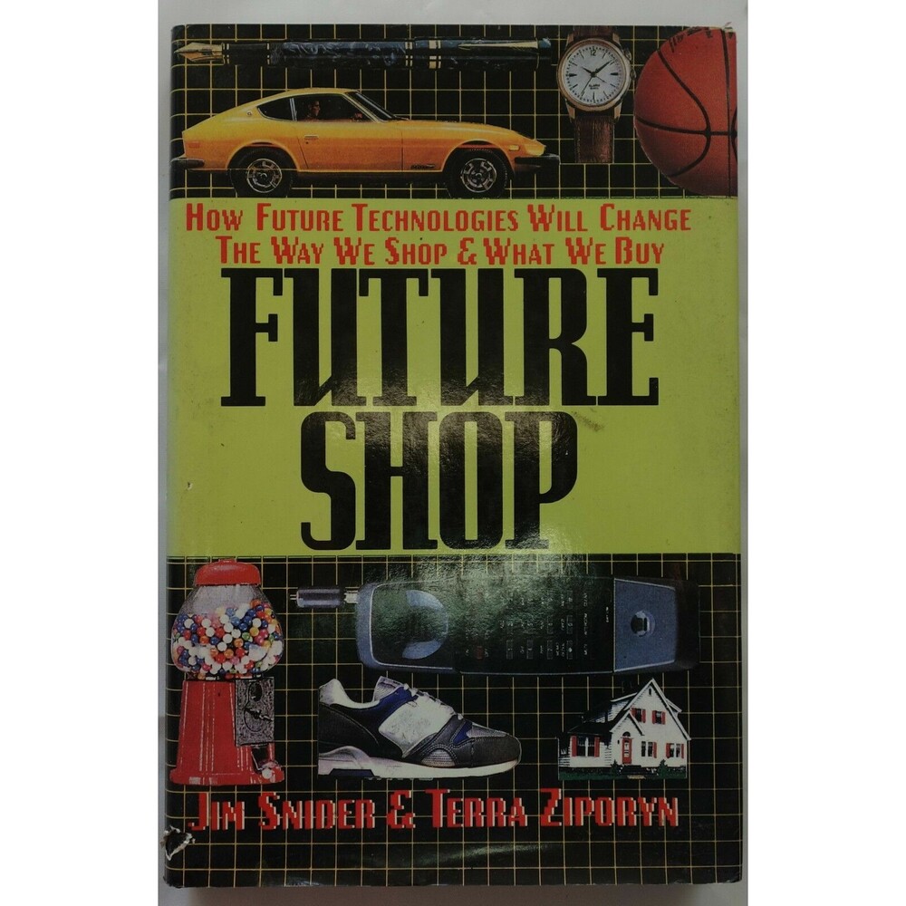 Future Shop : How New Technologies Will Change the Way We Shop and What We Buy
